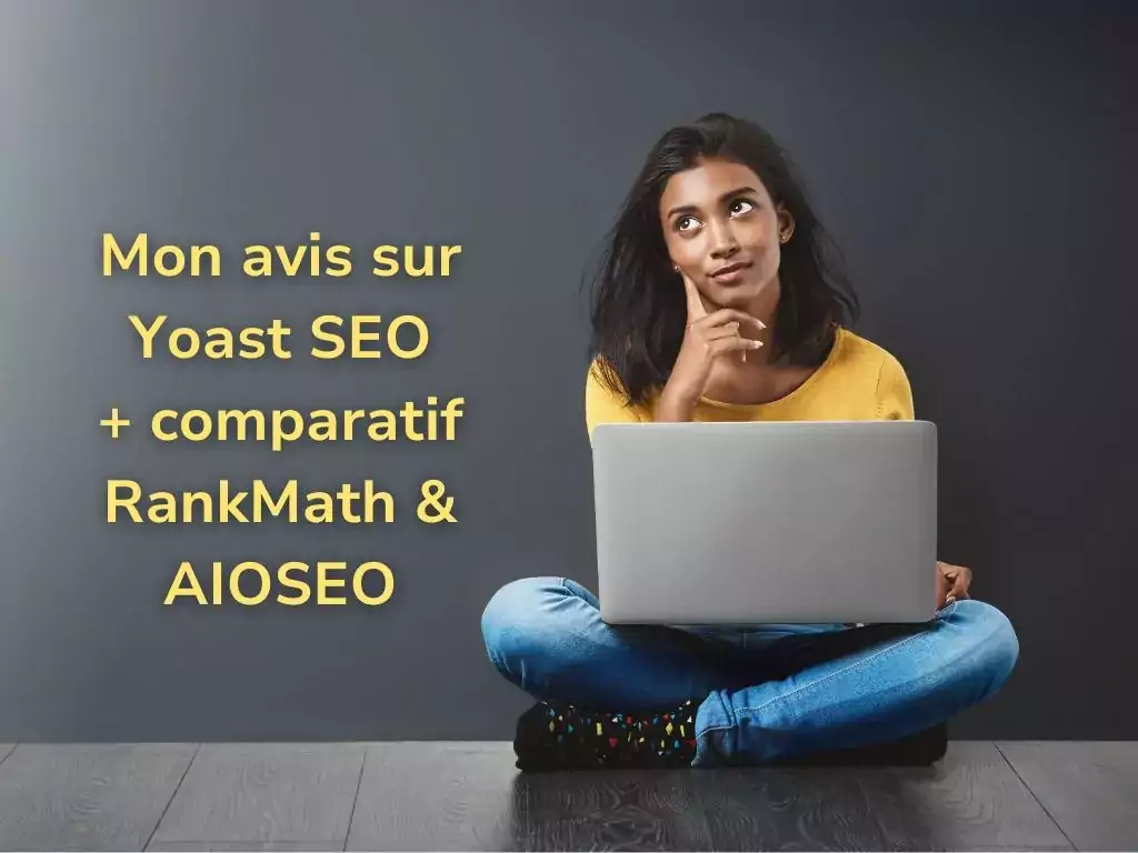 Mon avis sur Yoast SEO et comparatif avec RankMath et AIOSEO. Quel plugin SEO choisir pour WordPress ? Explications et conseils détaillés.