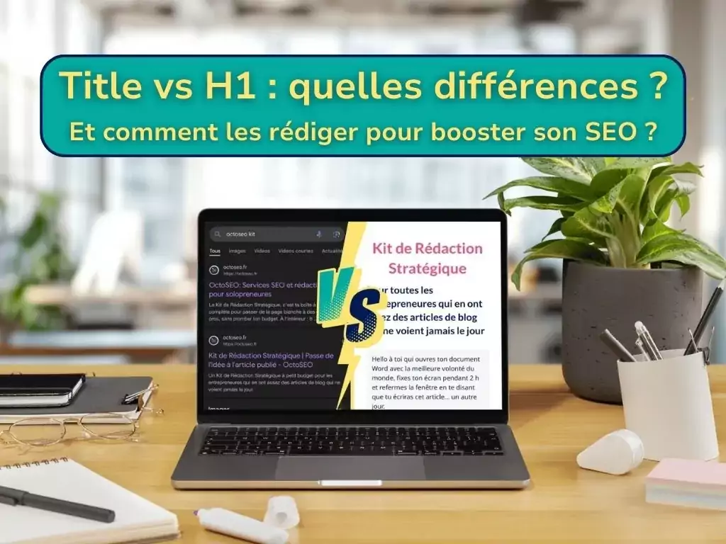 Visuel de couverture d’un article de blog expliquant la différence entre la balise Title et la balise H1 en SEO, avec un ordinateur affichant un écran partagé entre les résultats Google (Title) et une page web (H1).
