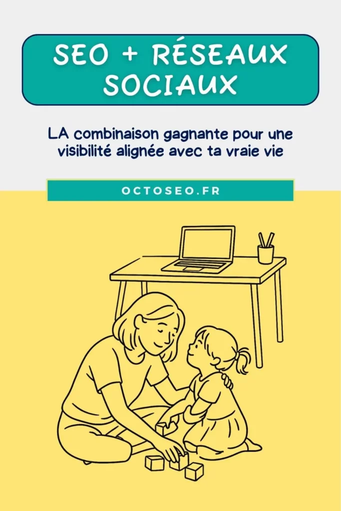 Épingle Pinterest : illustration d’une maman qui joue avec sa fille par terre pendant que son ordinateur reste sur un bureau en arrière-plan. Titre : SEO + Réseaux sociaux, la combinaison gagnante pour une visibilité alignée avec ta vraie vie.