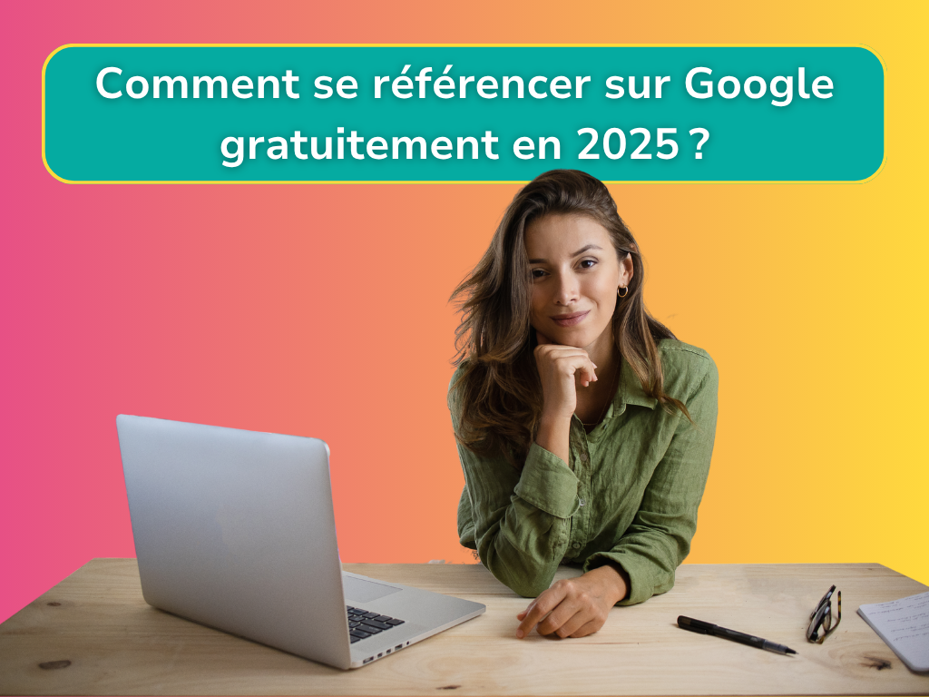 Femme entrepreneure devant laptop avec texte "Comment se référencer sur Google gratuitement en 2025" - Guide complet référencement naturel SEO gratuit pour entrepreneures - fond dégradé rose orange jaune