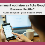 Photo du téléphone et de l'ordinateur d'une femme entrepreneure affichant une page Google, avec le titre "comment optimiser sa fiche Google Business Profile ? Guide complet + plan d'action offert