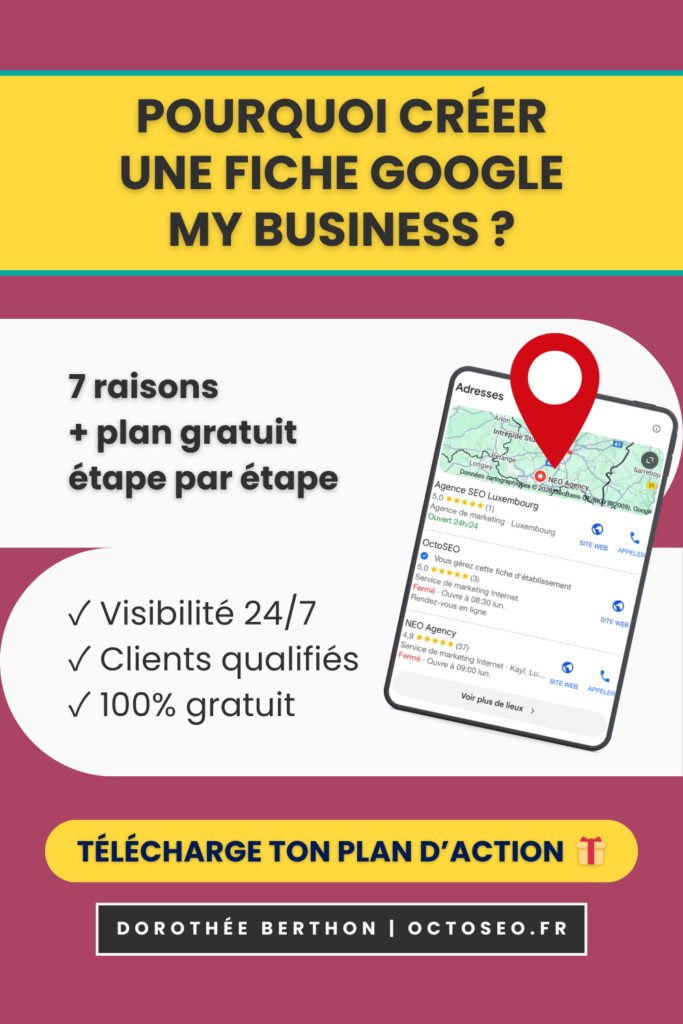 Épingle Pinterest : Pourquoi créer une fiche Google My Business - 7 raisons concrètes avec mockup smartphone montrant le Local Pack, visibilité 24/7, clients qualifiés et gratuité - Plan d'action offert