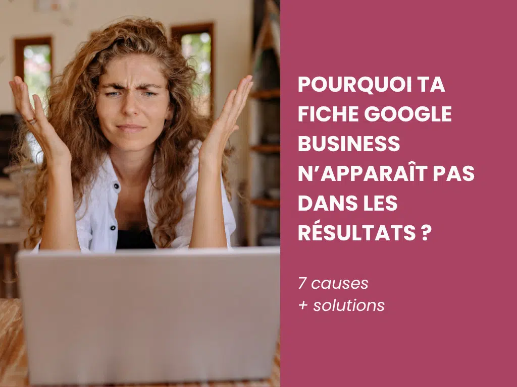 Femme entrepreneure frustrée devant son ordinateur — fiche Google Business invisible dans les résultats