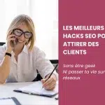Femme entrepreneure souriante, au téléphone avec une cliente et prenant des notes, avec le titre de l'article "Les meilleurs hacks SEO pour attirer des clients sans être geek ni passer ta vie sur les réseaux