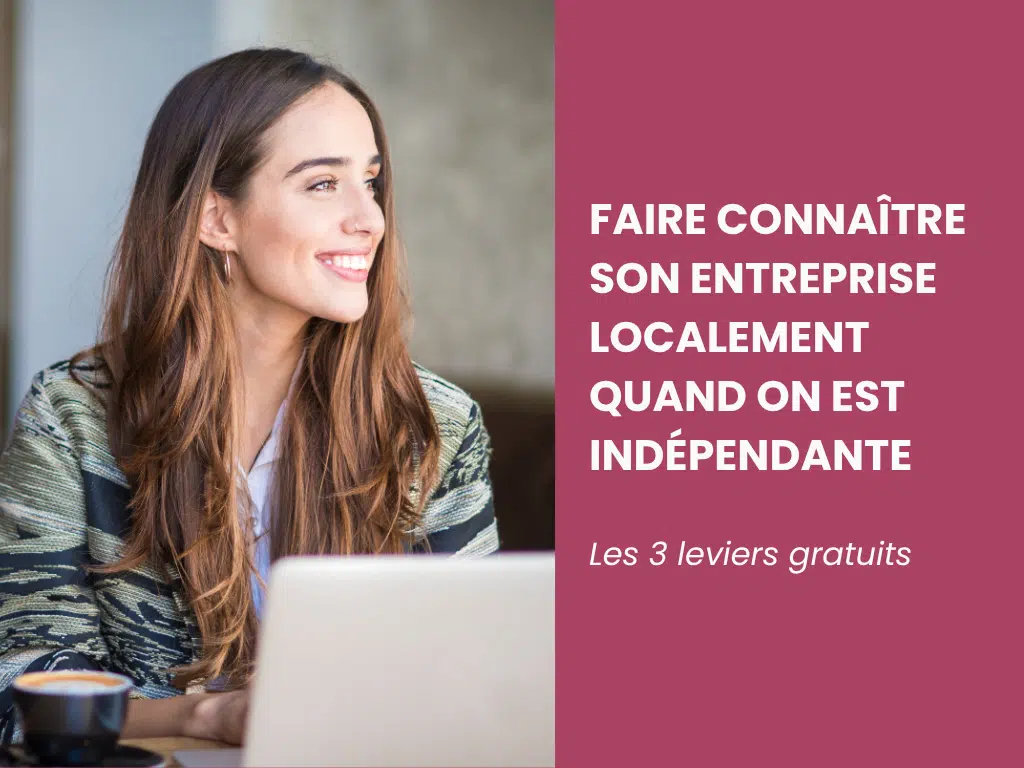 Femme indépendante souriante devant son ordinateur, avec le titre de l'article "Faire connaître son entreprise localement : les 3 leviers gratuits"